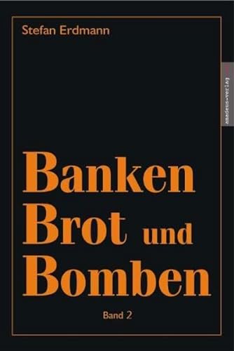 Banken, Brot und Bomben - Band 2: Das Geheimwissen in der Gegenwart von Amadeus Verlag